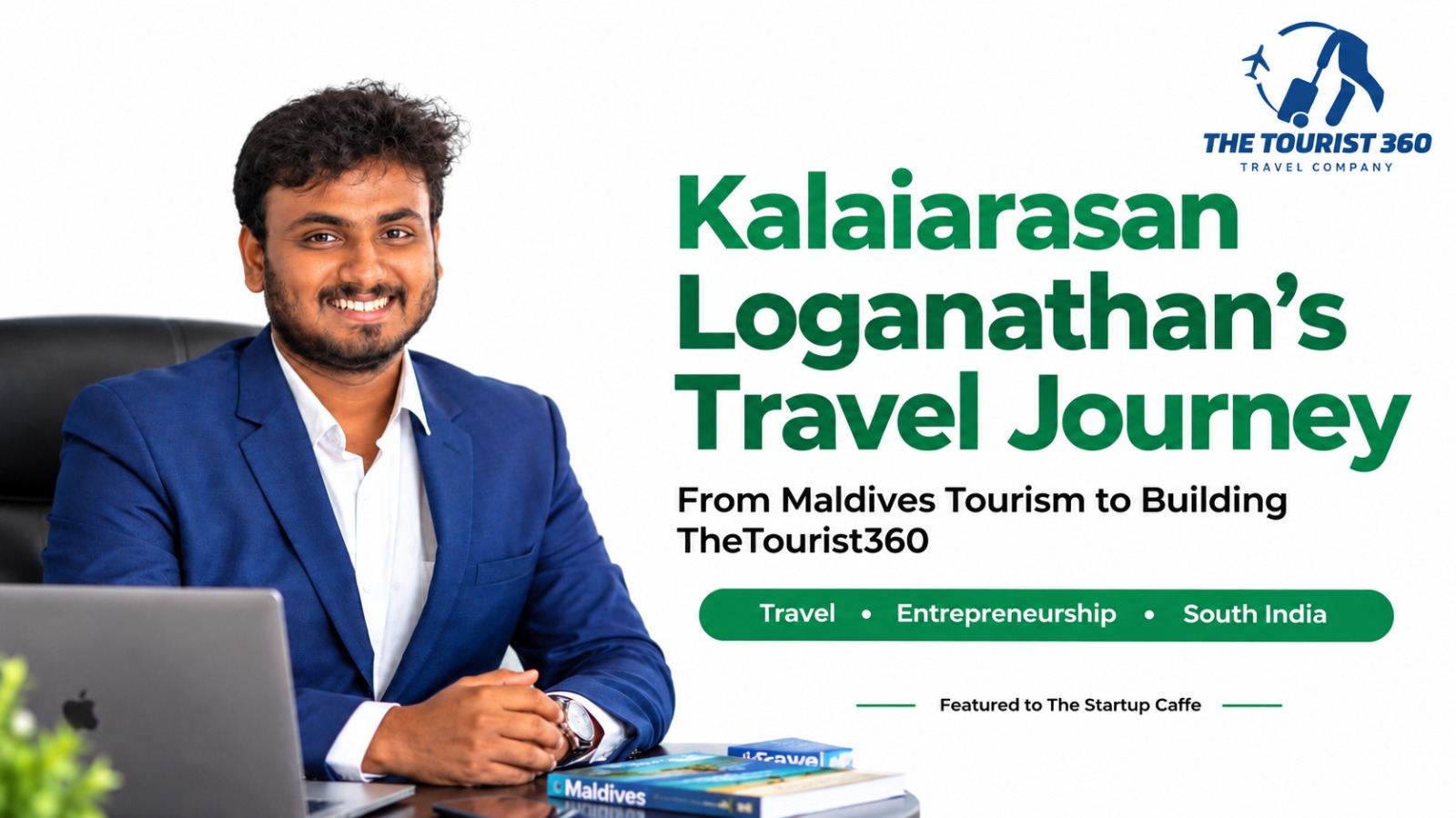 From Maldives Tourism to South India: How Kalaiarasan Loganathan Built TheTourist360