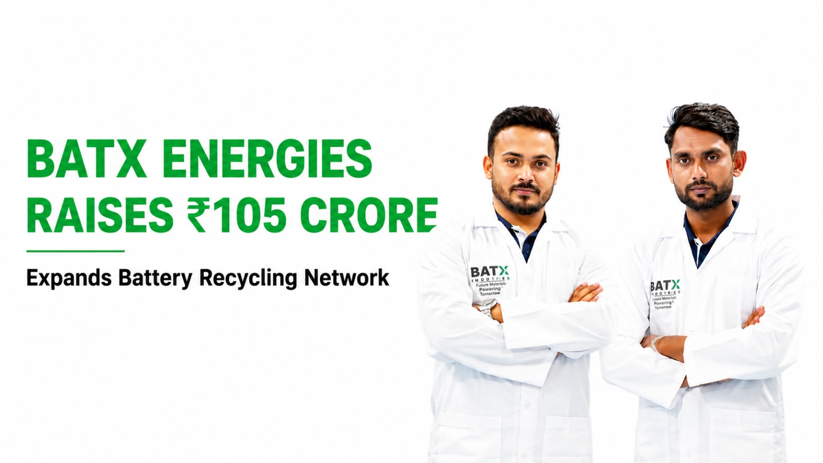 BatX Energies Raises ₹105 Crore to Strengthen India's Battery Recycling and Critical Minerals Supply Chain